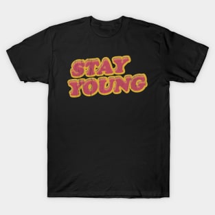 stay young T-Shirt